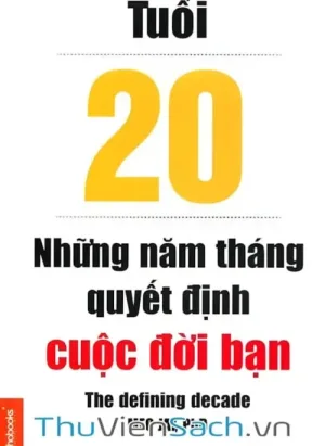 Tuổi 20 - Những Năm Tháng Quyết Định Cuộc Đời Bạn