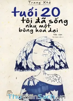 Tuổi 20 Tôi Đã Sống Như Một Bông Hoa Dại