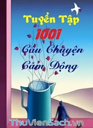 Tuyển Tập 1001 Câu Chuyện Cảm Động