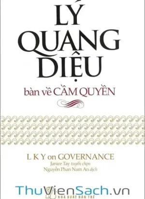 Tuyển Tập Lý Quang Diệu Bàn Về Cầm Quyền