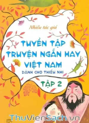 Tuyển Tập Truyện Ngắn Hay Việt Nam Dành Cho Thiếu Nhi - Tập 2