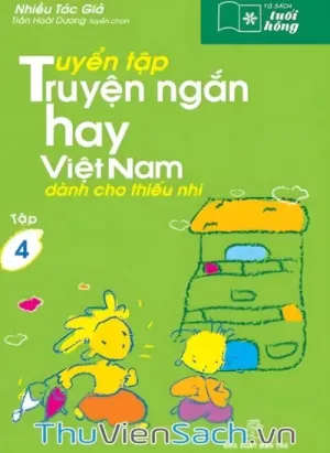 Tuyển Tập Truyện Ngắn Hay Việt Nam Dành Cho Thiếu Nhi - Tập 4