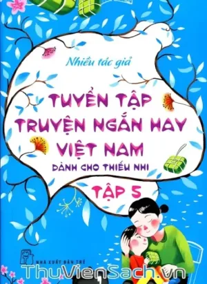 Tuyển Tập Truyện Ngắn Hay Việt Nam Dành Cho Thiếu Nhi - Tập 5