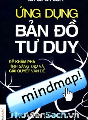 Ứng Dụng Bản Đồ Tư Duy Để Khám Phá Tính Sáng Tạo Và Giải Quyết Vấn Đề