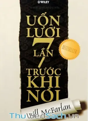 Uốn Lưỡi 7 Lần Trước Khi Nói