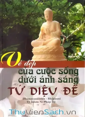 Vẻ Đẹp Của Cuộc Sống Dưới Ánh Sáng Tứ Diệu Đế