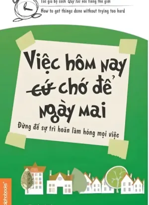 Việc Hôm Nay (Cứ) Chớ Để Ngày Mai