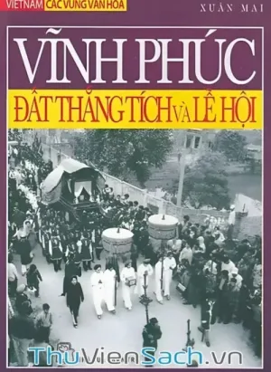 Vĩnh Phúc - Đất Thắng Tích Và Lễ Hội