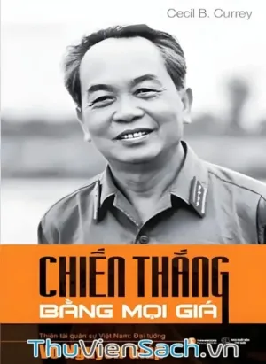 Võ Nguyên Giáp - Chiến Thắng Bằng Mọi Giá