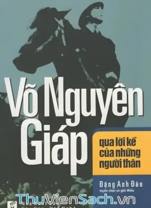 Võ Nguyên Giáp Qua Lời Kể Của Những Người Thân