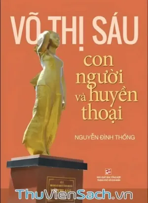 Võ Thị Sáu - Con Người Và Huyền Thoại