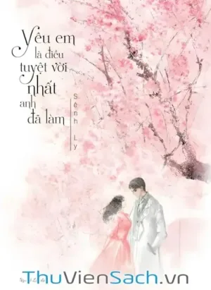 Yêu Em Là Điều Tuyệt Vời Nhất Anh Đã Làm